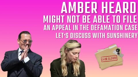 Amber Heard Might Not be Able to File an Appeal in the Defamation Case | Let's Discuss w/ Sunshinery