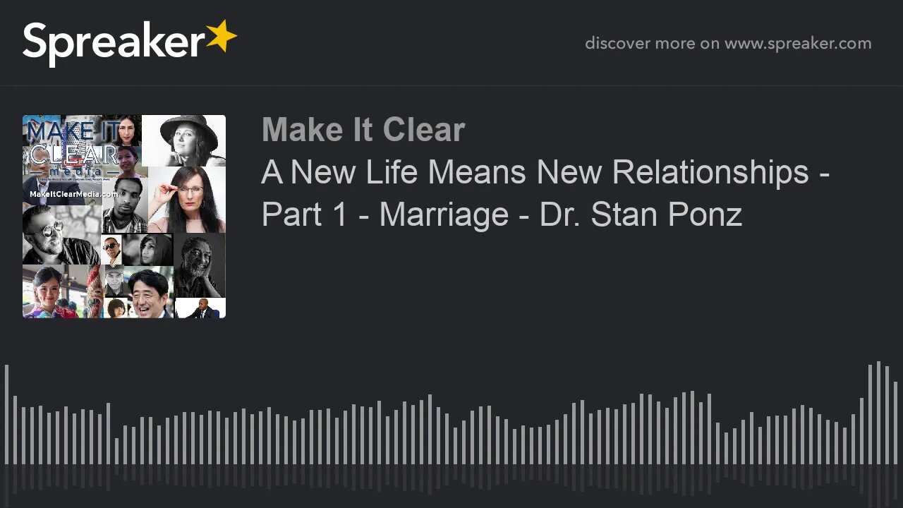 A New Life Means New Relationships - Part 1 - Marriage - Dr. Stan Ponz