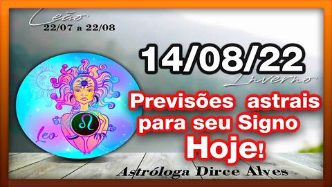 ♌️ 𝐇𝐎𝐑Ó𝐒𝐂𝐎𝐏𝐎 𝐃𝐎 𝐃𝐈𝐀! 𝐓𝐎𝐃𝐎𝐒 𝐎𝐒 #𝐒𝐈𝐆𝐍𝐎𝐒 [𝐃𝐎𝐌𝐈𝐍𝐆𝐎] 14/𝟎𝟖/𝟐𝟎𝟐𝟐 | PREVISÕES ASTRAIS | Dirce Alves #Novo