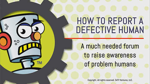 How To Report A Defective Human
