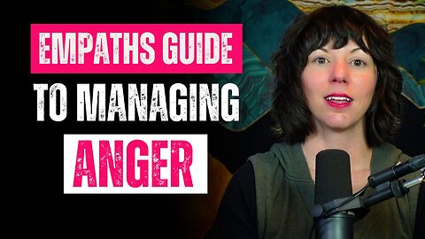 How Empaths Can Balance Anger and Compassion to Better Manage Emotions