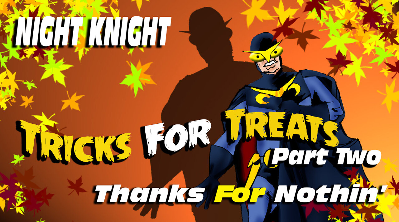 Night Knight: Tricks For Treats - Thanks For Nothin'