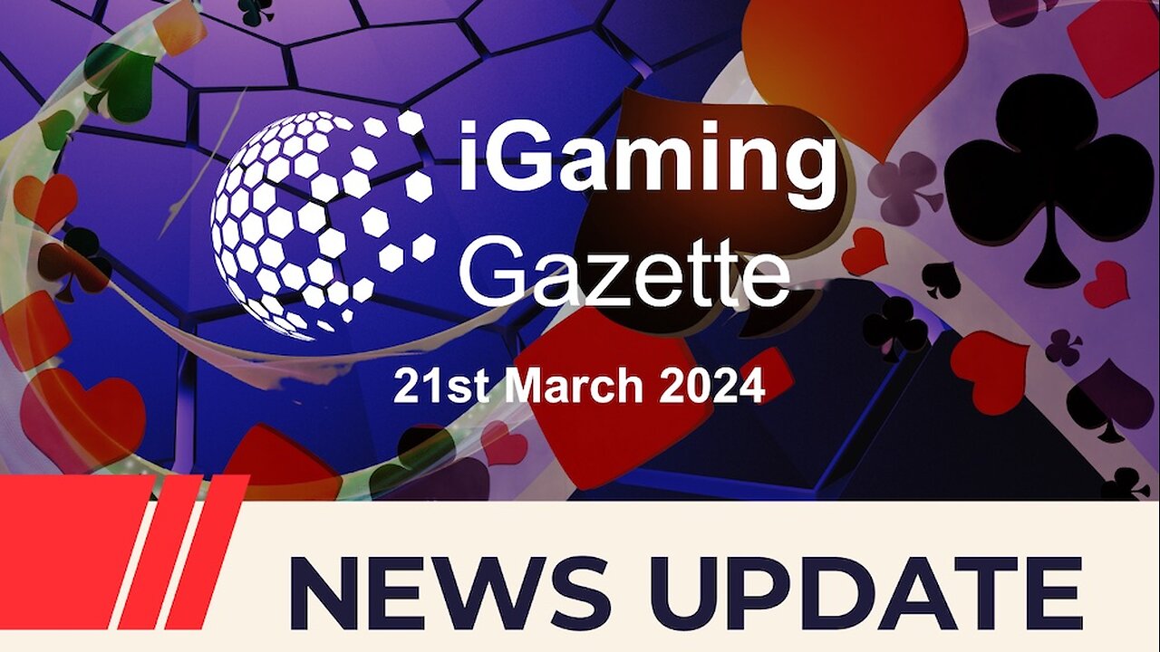 iGaming Gazette: iGaming News Update - 21st March 2024