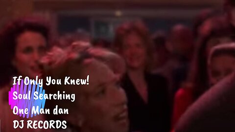 "If Only You knew!" One Man Dan