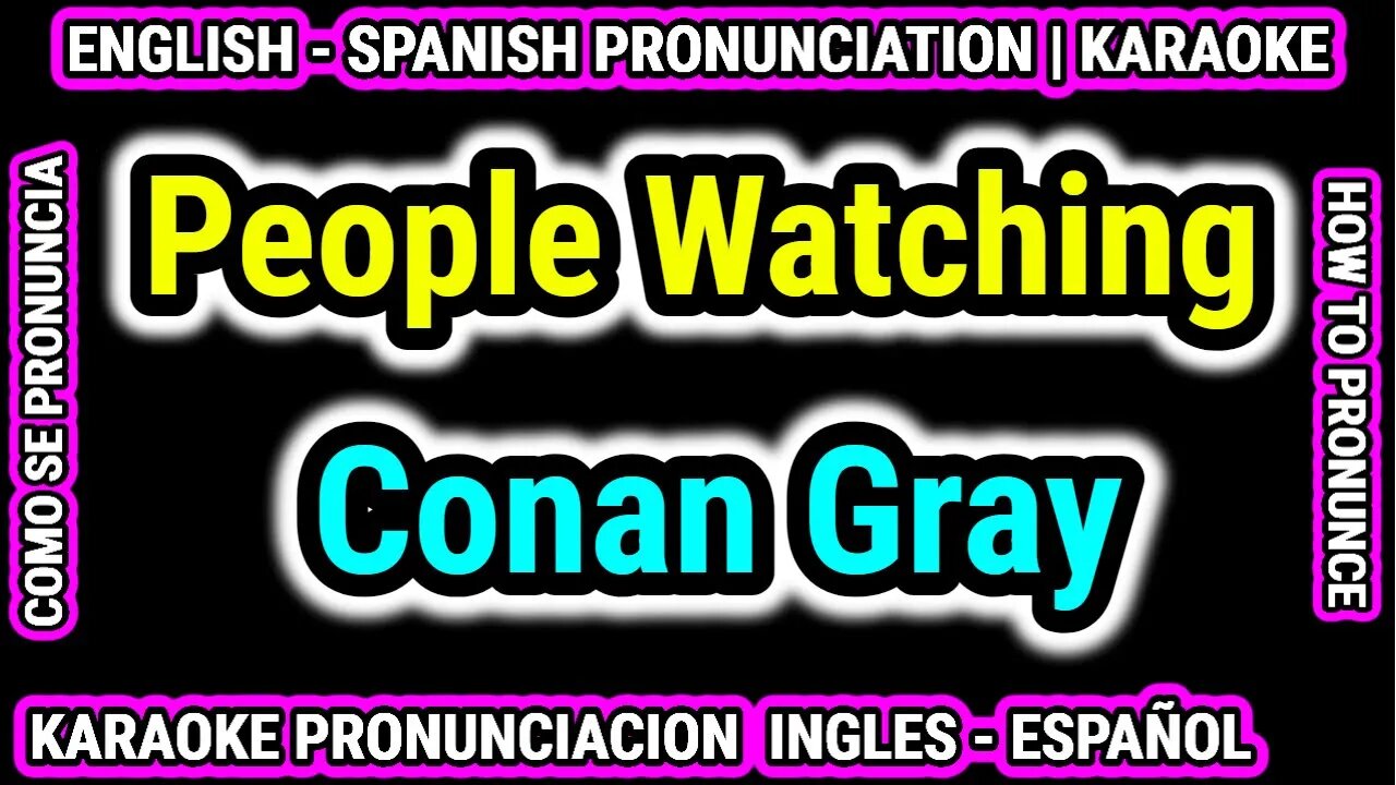 People Watching | Conan Gray | Como hablar cantar con pronunciacion en ingles nativo español
