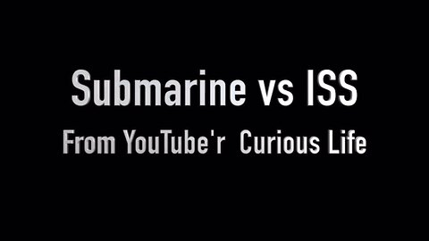 Submarine Versus ISS