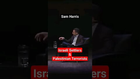 Settlers vs Terrorists #israel #palestine #samharris #atheism