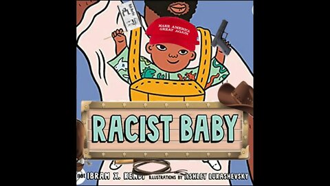 "Racist Baby" - A Parody of Ibram Kendi's "Antiracist Baby"