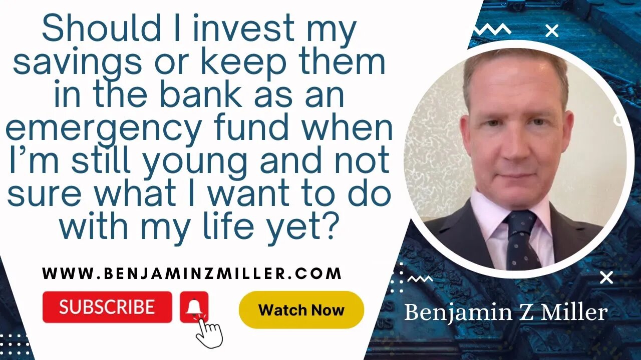 Should I invest my savings or keep them in the bank as an emergency fund when I’m still young?