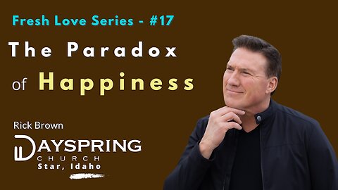 Fresh Love Series - Part 17 • Luke 6:20-36 • Pastor Rick Brown at Dayspring Church in Star, Idaho