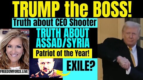 Trump the Boss! Notre Dame, Assad, CEO Shooter, Ukraine Exile