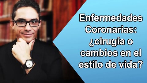 Enfermedad Coronaria: ¿cirugía o cambios en el estilo de vida?