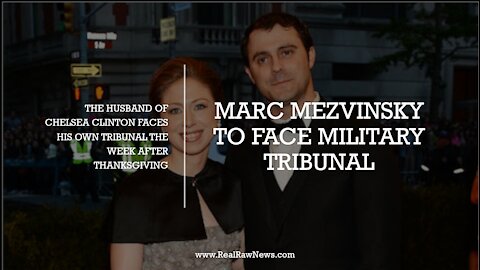 Marc Mezvinsky will face a Military Tribunal for his role in Human Trafficking with the Clinton's.