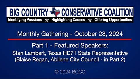 2024-10-28 - BCCC - PART 1 - Speaker: TX HD71 Rep. Stan Lambert (Blaise Regan in Part 2)