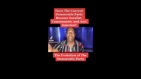 Has The Democratic Party Become A Socialistic,Communistic and Anti American