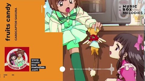 [Music box melodies] - Fruits Candy by Cardcaptor Sakura