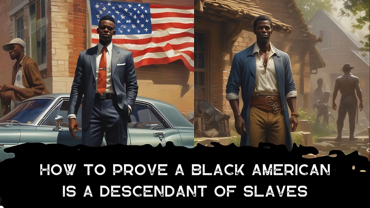 HOW TO PROVE WHICH BLACK AMERICANS ARE DESCENDANCE OF SLAVES
