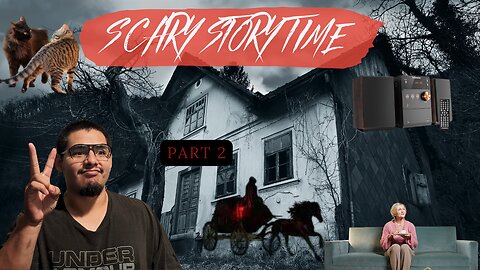 Scary Story Time: Part 2