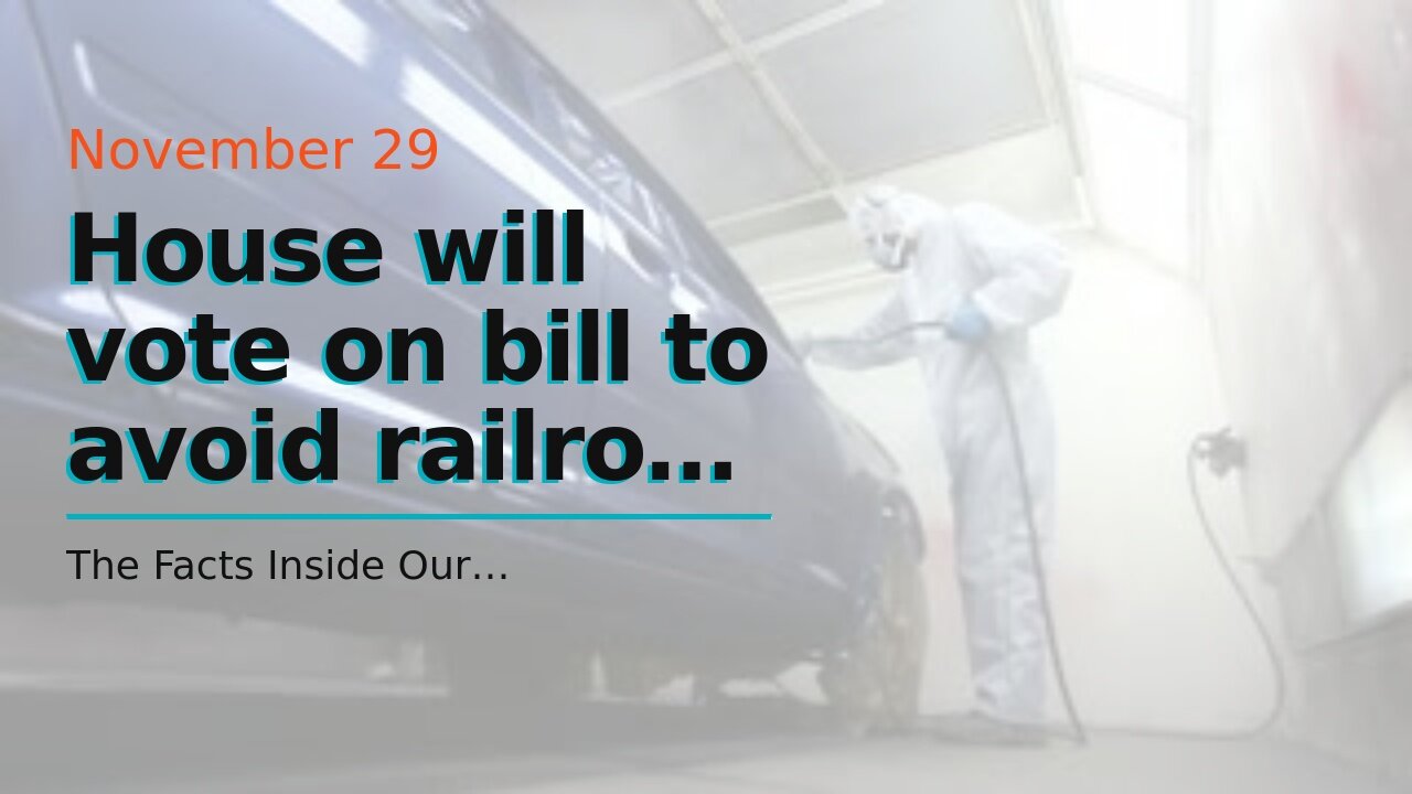 House will vote on bill to avoid railroad strike