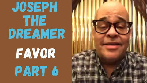 John Eckhardt-Joseph The Dreamer, Favor(Part 6)