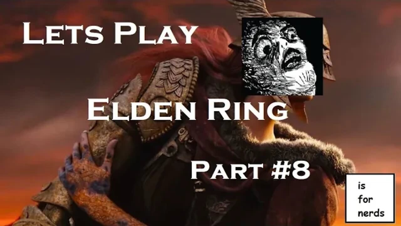 Lets Play Elden Ring! | Part 8