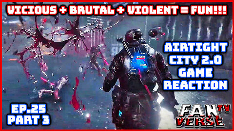 VIOLENT!!! AIRTIGHT CITY 2.0 Game Play Reaction. EP. 25, Part 3