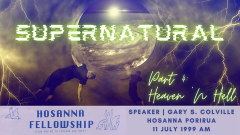 Supernatural, Part 4: Heaven 'N Hell (Gary Colville) | Hosanna Porirua