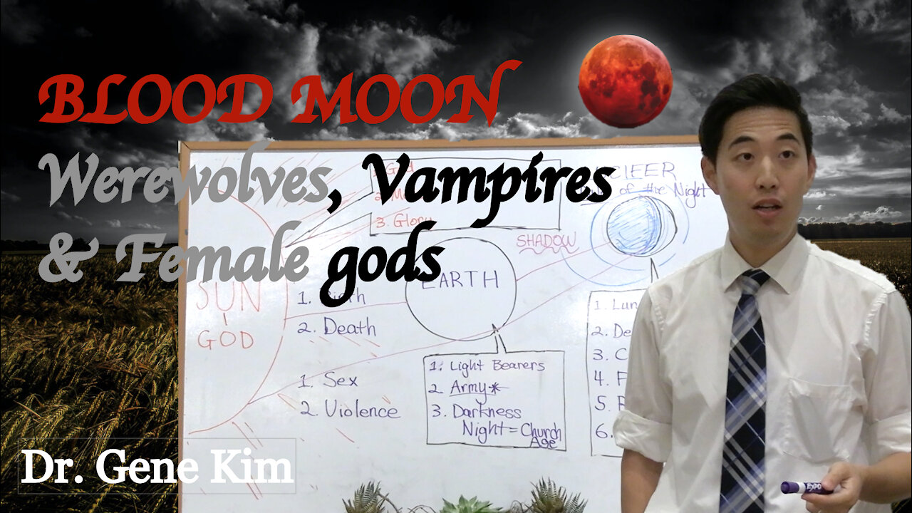 BLOOD MOONS Werewolves, Vampires & Female gods | Dr. Gene Kim