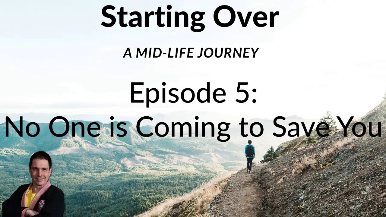 Staring Over Podcast 5 No one is coming to save you