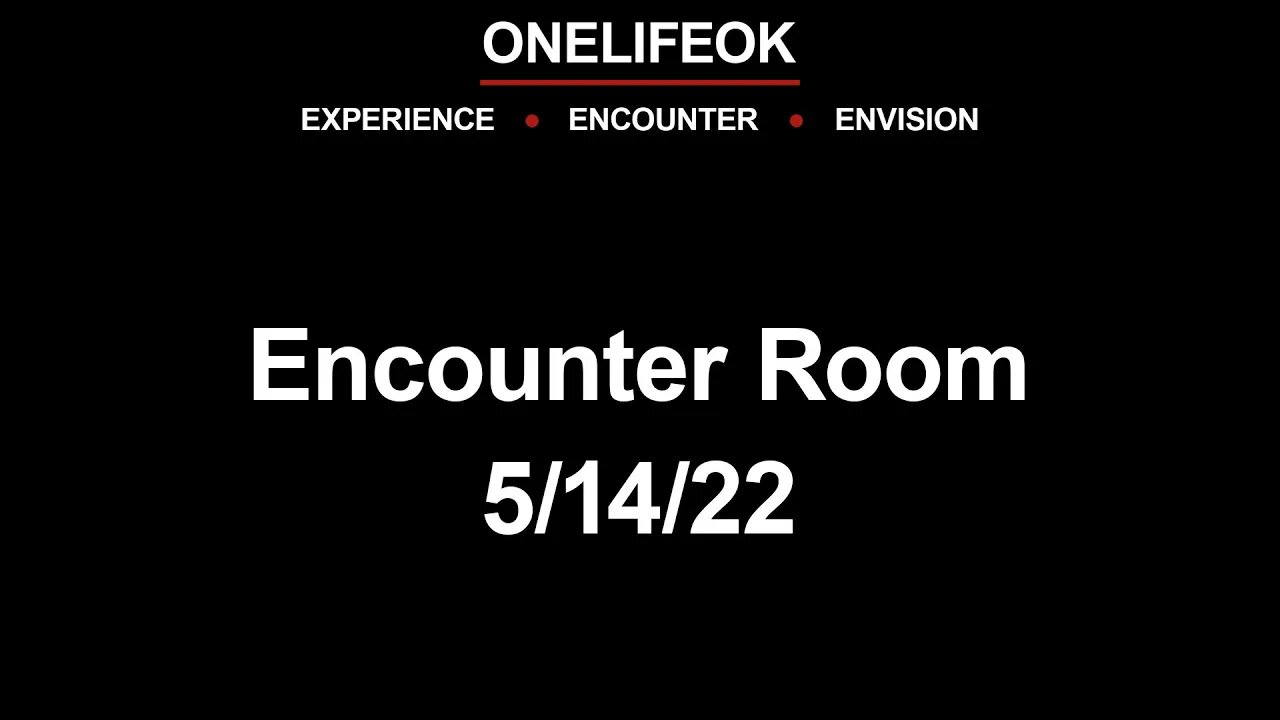 Encounter Room - 5/14/22