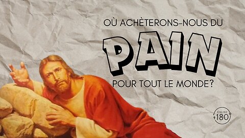 Où achèterons-nous du pain pour tout le monde?