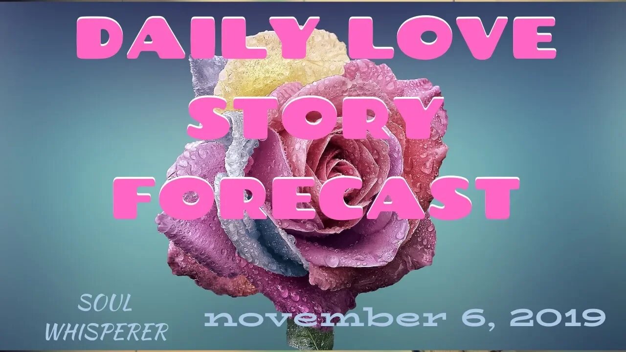 DAILY LOVE STORY FORECAST: Open Up To Love * Nov 6