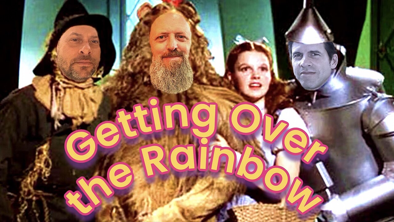 Getting Over the Rainbow | Tin Man and Scarecrow Faith