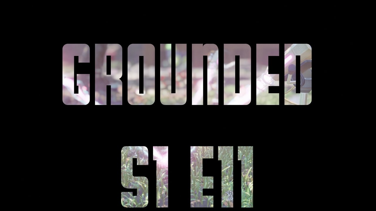 Grounded S1 E11 - Finally Putting Down Ziplines