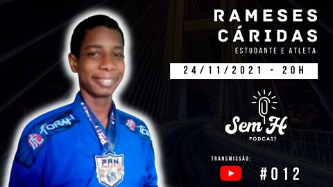 Rameses Cáridas - Sem H Podcast #012