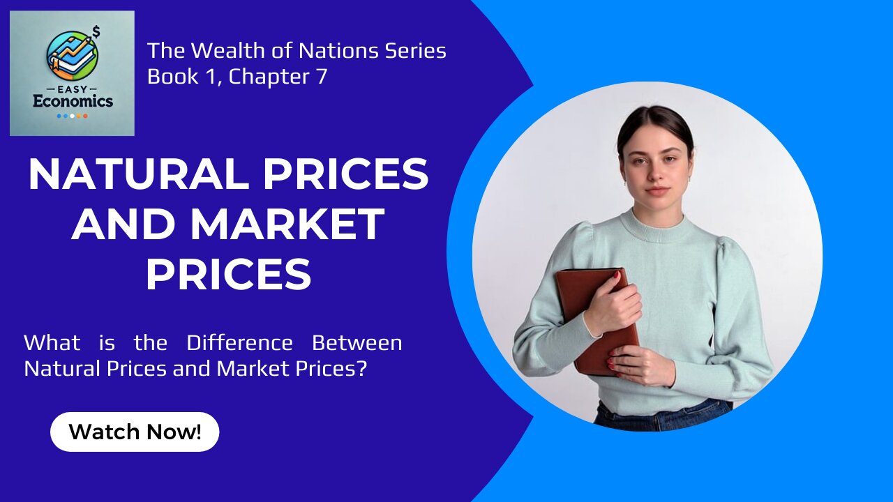 The Wealth of Nations Chapter 7 Book 1 - Understanding Natural Prices and Market Prices