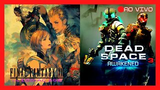 🔴LIVE - Dead Space 3 Awakening e depois Final Fantasy Xii zodiac age