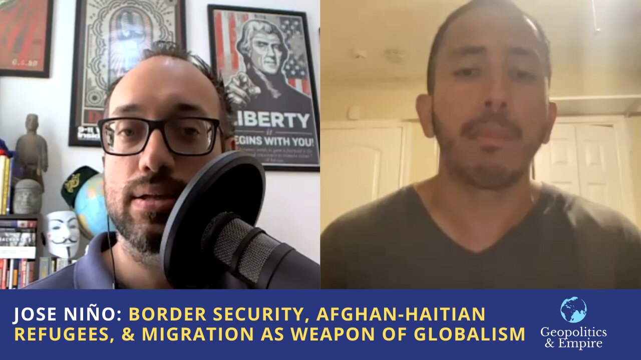 José Niño: U.S. Border Security, Afghan-Haitian Refugees, & Migration as a Weapon of Globalism
