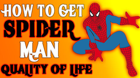 How To Get Spiderman Quality Of Life