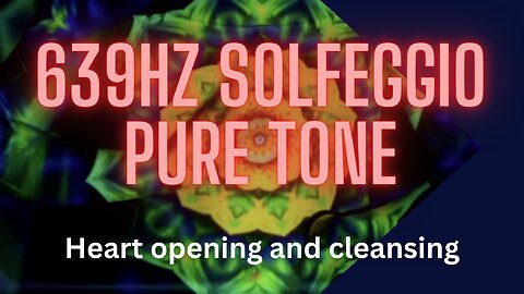 639Hz Solfeggio Pure Tone for Matters of the Heart