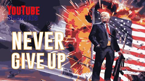 NEVER GIVE UP - DONALD TRUMP #shorts