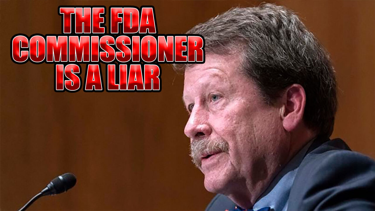 The FDA Commissioner Is A Liar