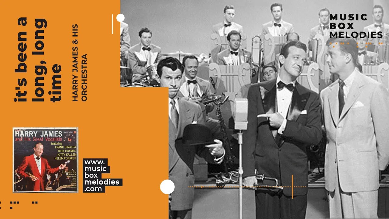 [Music box melodies] - It's Been A Long, Long Time by Harry James & His Orchestra