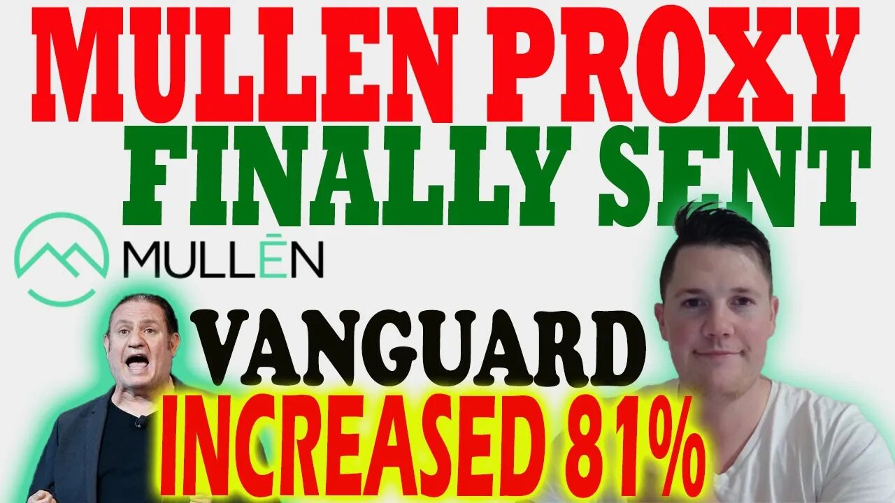 Mullen Proxy FINALLY Sent Out │ Vanguard INCREASES 81% in Mullen ⚠️ Mullen Investor Must Watch