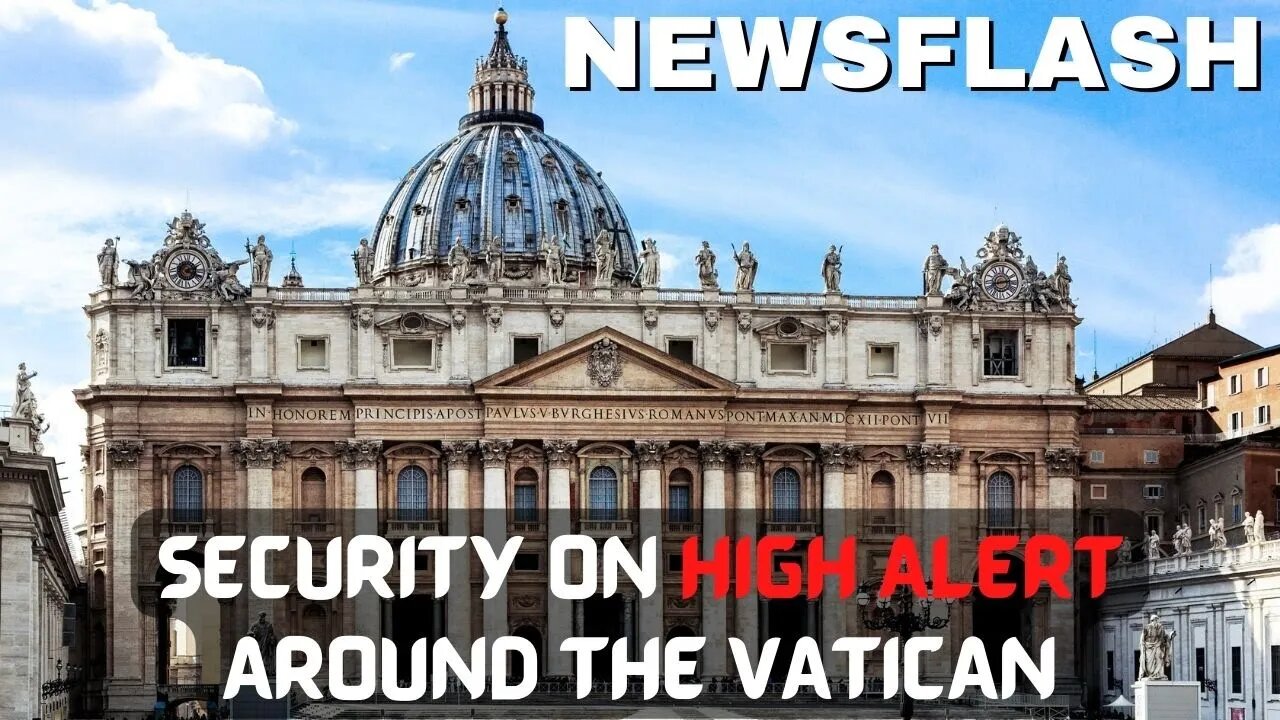 NEWSFLASH: Security on HIGH ALERT Around The Vatican...