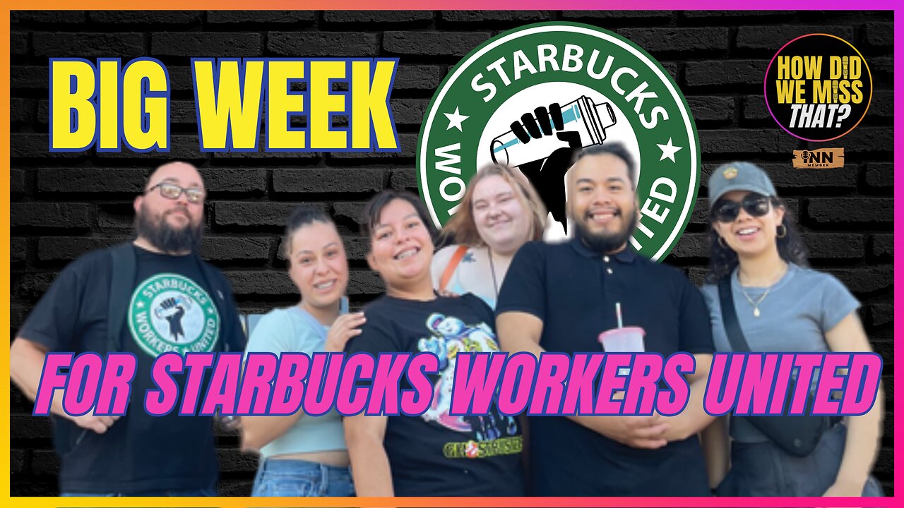 Starbucks Workers’ Big Week | @SBWorkersUnited @CommonDreams @NLRB @HowDidWeMissTha