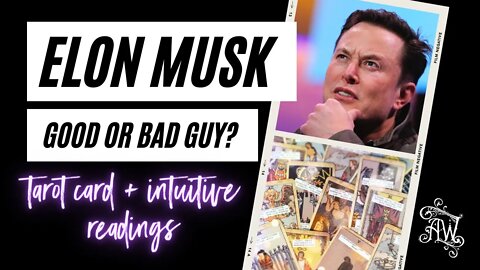 Elon Musk - Is He A Good Guy Psychic Reading