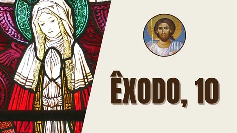 Êxodo, 10 - "O Senhor disse a Moisés: “Vai procurar o faraó, porque lhe endureci o coração..."