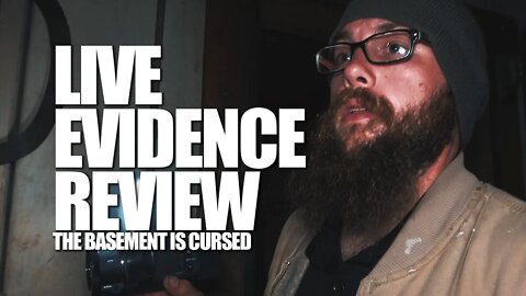 LIVE EVIDENCE REVIEW | The Basement is Cursed