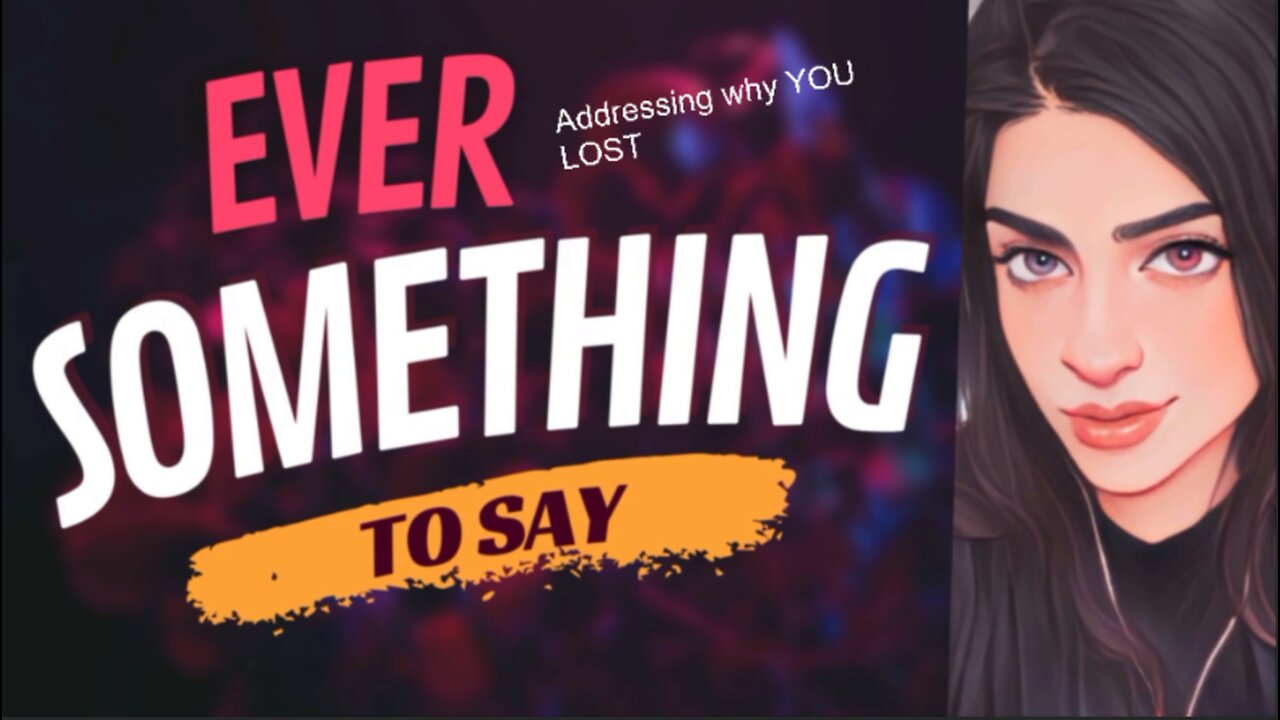 EVER SOMETHING TO SAY: Addressing why you LOST